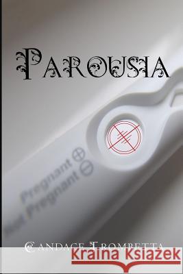 Parousia: Book 1 Candace Trombetta 9781514278208 Createspace Independent Publishing Platform - książka