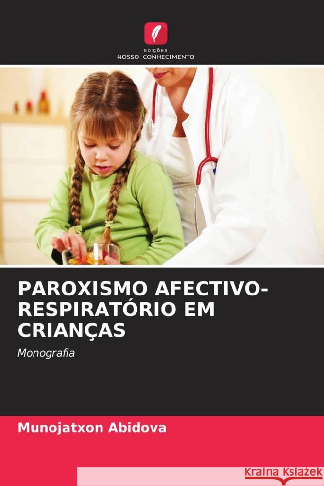 PAROXISMO AFECTIVO-RESPIRATÓRIO EM CRIANÇAS Abidova, Munojatxon 9786208595913 Edições Nosso Conhecimento - książka