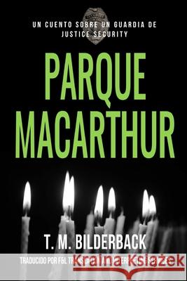 Parque MacArthur - Un Cuento Sobre Un Guardia de Justice Security F And L Translation and Int Services, T M Bilderback 9798329094053 Independently Published - książka