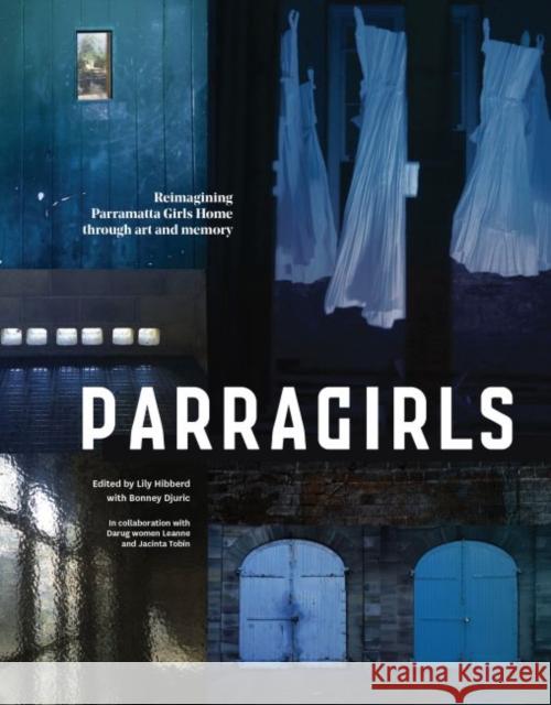 Parragirls: Reimagining Parramatta Girls Home Through Art and Memory Bonney Djuric Lily Hibberd 9781742236445 NewSouth Books - książka