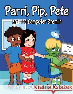 Parri, Pip, Pete and the Computer Gremlin Fun Coloring Book Jeanine &. Claudette McAuley 9781985246980 Createspace Independent Publishing Platform - książka