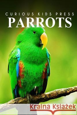 Parrots - Curious Kids Press Curious Kids Press 9781494983734 Createspace - książka