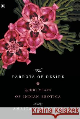 Parrots of Desire: 3,000 Years of Indian Erotica Amrita Narayanan 9789383064090 Rupa Publications - książka