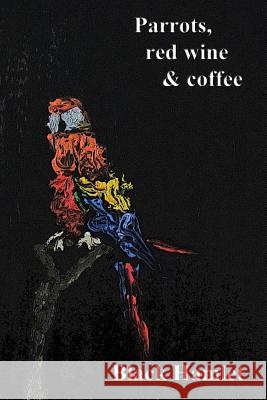 Parrots, red wine & coffee Hamlet, Black 9781544765051 Createspace Independent Publishing Platform - książka