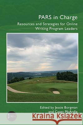 PARS in Charge: Resources and Strategies for Online Writing Program Leaders Jessie Borgman 9781646425709 University Press of Colorado - książka