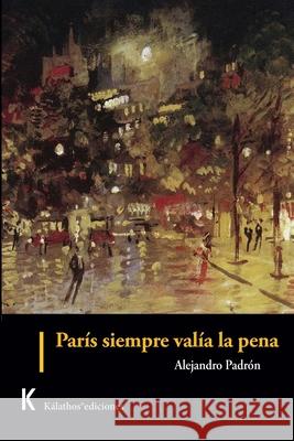 París siempre valía la pena Padrón, Alejandro 9798477767984 Independently Published - książka