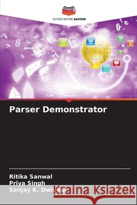 Parser Demonstrator Sanwal, Ritika, Singh, Priya, Dwivedi, Sanjay K. 9786208738495 Editions Notre Savoir - książka