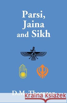 Parsi, Jaina And Sikh D. M. Thornton 9789351285861 Gyan Books - książka