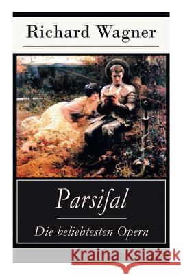 Parsifal - Die beliebtesten Opern: Die Legende um den Heiligen Gral Richard Wagner 9788026887324 e-artnow - książka