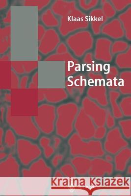 Parsing Schemata: A Framework for Specification and Analysis of Parsing Algorithms Sikkel, Klaas 9783642644511 Springer - książka