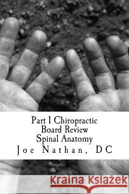 Part 1 Chiropractic Board Review: Spinal Anatomy Joe Natha 9781501033780 Createspace Independent Publishing Platform - książka