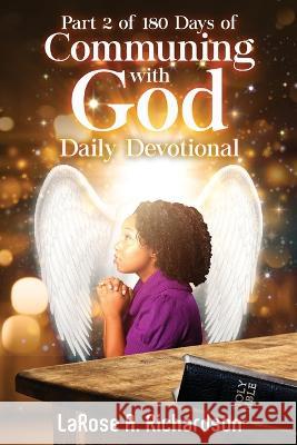 Part 2 of 180 Days of Communing with God Daily Devotional Larose Richardson   9781956775310 Rejoice Essential Publishing - książka