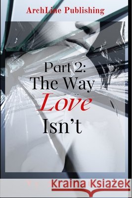 Part 2: The Way Love Isn't Antenette, Vy 9798672667775 Independently Published - książka