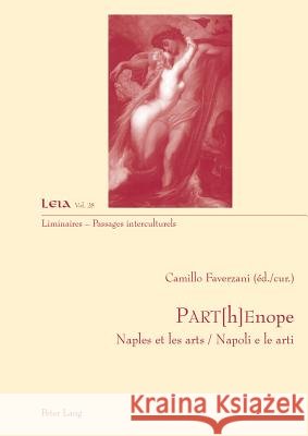 Part[h]enope: Naples Et Les Arts / Napoli E Le Arti Faverzani, Camillo 9783034313278 Peter Lang Gmbh, Internationaler Verlag Der W - książka