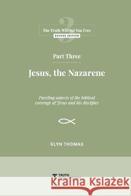 Part Three: Jesus, the Nazarene Glyn Thomas 9789887448969 Books of Truth - książka