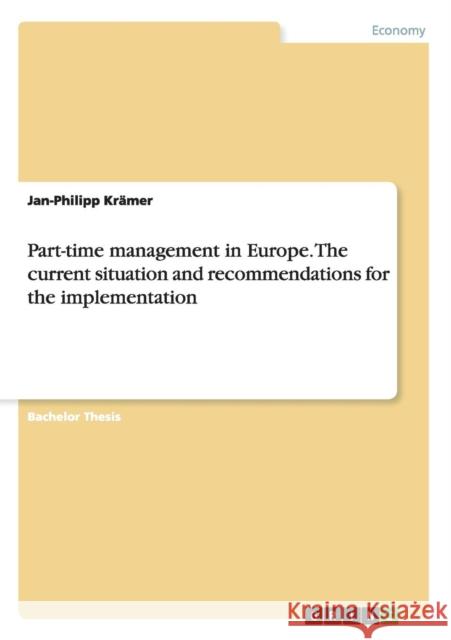 Part-time management in Europe. The current situation and recommendations for the implementation Jan-Philipp Kramer 9783668095281 Grin Verlag - książka