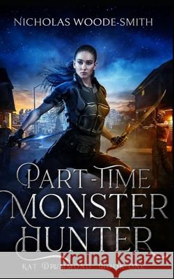 Part-Time Monster Hunter Nicholas Woode-Smith 9781690981572 Independently Published - książka