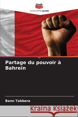 Partage du pouvoir à Bahreïn Tabbara, Bann 9786139663507 Editions Notre Savoir - książka