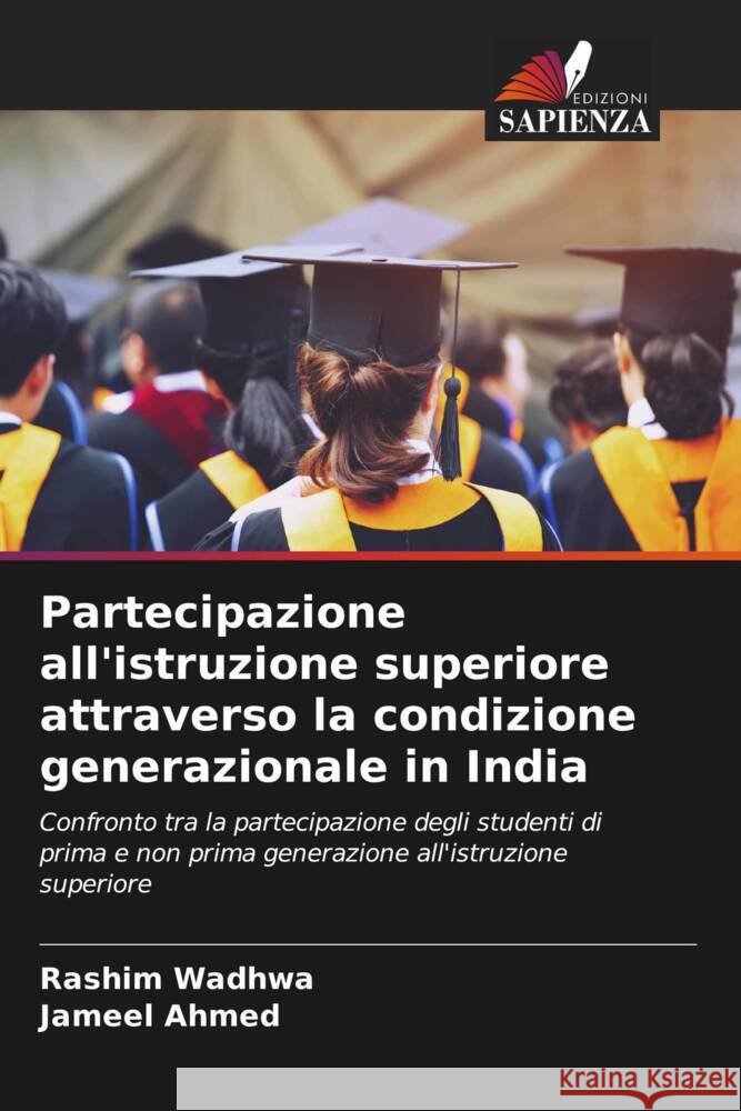 Partecipazione all'istruzione superiore attraverso la condizione generazionale in India Rashim Wadhwa Jameel Ahmed 9786206854906 Edizioni Sapienza - książka