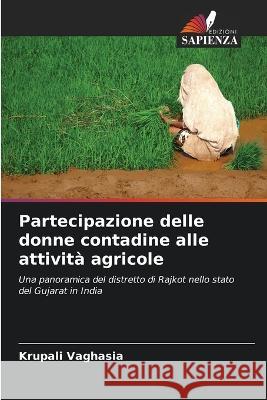 Partecipazione delle donne contadine alle attivit? agricole Krupali Vaghasia 9786204519623 Edizioni Sapienza - książka