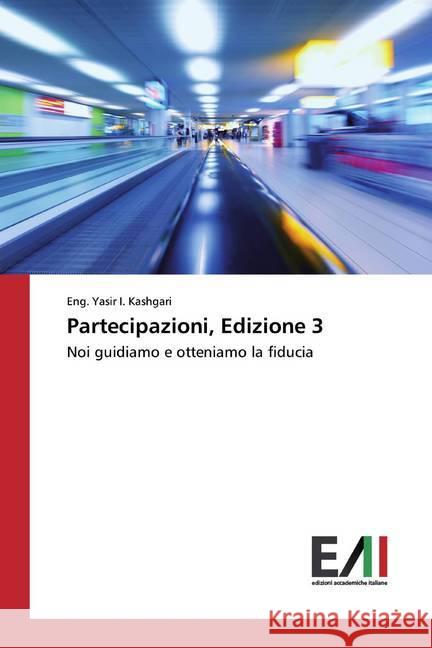 Partecipazioni, Edizione 3 : Noi guidiamo e otteniamo la fiducia I. Kashgari, Eng. Yasir 9786202090063 Edizioni Accademiche Italiane - książka