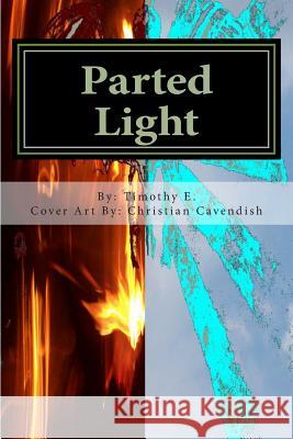 Parted Light Paperback MR Timothy E 9781499228687 Createspace - książka