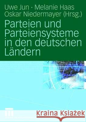 Parteien Und Parteiensysteme in Den Deutschen Ländern Jun, Uwe 9783531154398 VS Verlag - książka