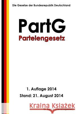 Parteiengesetz - PartG Recht, G. 9781500913977 Createspace - książka