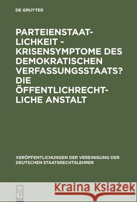 Parteienstaatlichkeit - Krisensymptome des demokratischen Verfassungsstaats? Die öffentlichrechtliche Anstalt Stolleis, Michael 9783110108033 Walter de Gruyter - książka