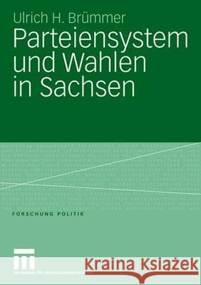 Parteiensystem Und Wahlen in Sachsen: Kontinuität Und Wandel Von 1990 Bis 2005 Unter Besonderer Berücksichtigung Der Landtagswahlen Brümmer, Ulrich H. 9783531148359 Vs Verlag Fur Sozialwissenschaften - książka