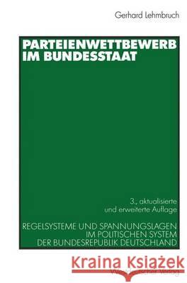 Parteienwettbewerb Im Bundesstaat: Regelsysteme Und Spannungslagen Im Politischen System Der Bundesrepublik Deutschland Lehmbruch, Gerhard 9783531431260 VS Verlag - książka