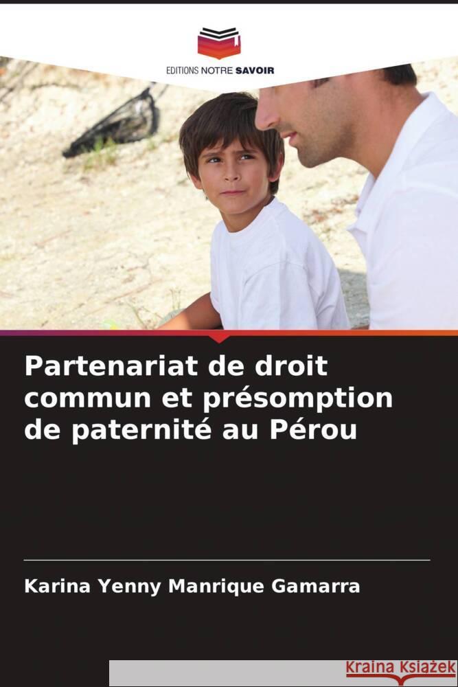 Partenariat de droit commun et présomption de paternité au Pérou Manrique Gamarra, Karina Yenny 9786206623908 Editions Notre Savoir - książka