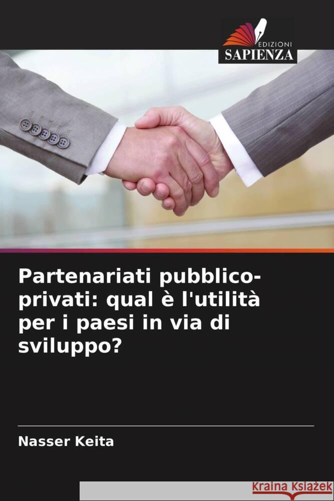 Partenariati pubblico-privati: qual e l'utilita per i paesi in via di sviluppo? Nasser Keita   9786205882504 Edizioni Sapienza - książka