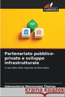 Partenariato pubblico-privato e sviluppo infrastrutturale THOMAS, UDEMEOBONG NKEREUWEM 9786208674991 Edizioni Sapienza - książka
