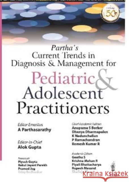 Partha's Current Trends in Diagnosis & Management for Pediatric & Adolescent Practitioners A Parthasarathy, Alok Gupta 9789390595150 JP Medical Publishers (RJ) - książka