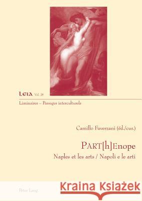 Part[h]enope: Naples Et Les Arts / Napoli E Le Arti Faverzani, Camillo 9783034313278 Peter Lang Gmbh, Internationaler Verlag Der W - książka