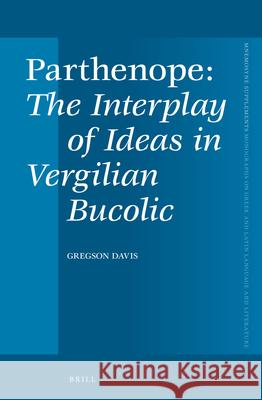 Parthenope, the Interplay of Ideas in Vergilian Bucolic Gregson Davis 9789004233089 Brill Academic Publishers - książka