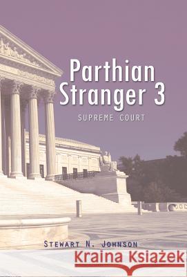 Parthian Stranger 3: Supreme Court Stewart N. Johnson 9781490732633 Trafford Publishing - książka