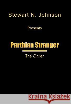 Parthian Stranger: The Order Johnson, Stewart N. 9781426954351 Trafford Publishing - książka