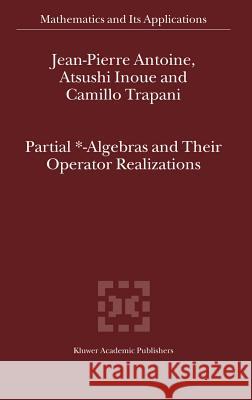 Partial *- Algebras and Their Operator Realizations Antoine, J-P 9781402010255 Kluwer Academic Publishers - książka