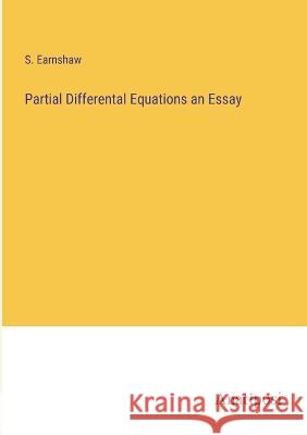 Partial Differental Equations an Essay S. Earnshaw 9783382125202 Anatiposi Verlag - książka