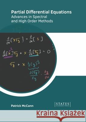 Partial Differential Equations: Advances in Spectral and High Order Methods Patrick McCann 9781639894048 States Academic Press - książka