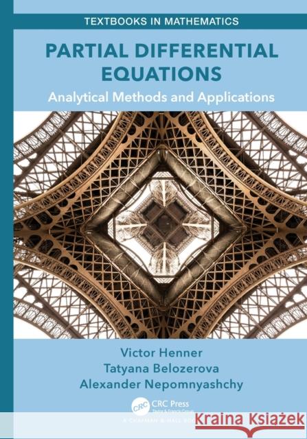 Partial Differential Equations: Analytical Methods and Applications Victor Henner Tatyana Belozerova Alexander Nepomnyashchy 9781032475080 CRC Press - książka