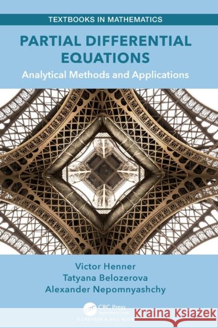 Partial Differential Equations: Analytical Methods and Applications Victor Henner Tatyana Belozerova Alexander Nepomnyashchy 9781138339835 CRC Press - książka