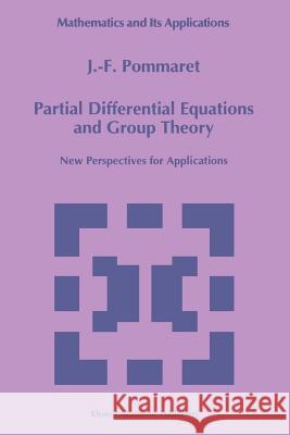 Partial Differential Equations and Group Theory: New Perspectives for Applications Pommaret, J. F. 9789048144327 Springer - książka