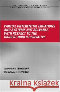 Partial Differential Equations and Systems Not Solvable with Respect to the Highest-Order Derivative Demidenko, Gennadii V. 9780824740399 CRC - książka