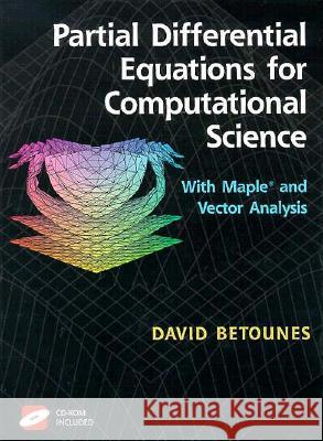 partial differential equations for computational science: with maple(r) and vector analysis  Betounes, David 9780387983004 Springer - książka