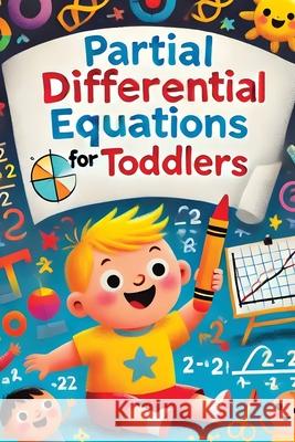 Partial Differential Equations for Toddlers Adam Upton 9781778905681 Montecito Hot Springs - książka