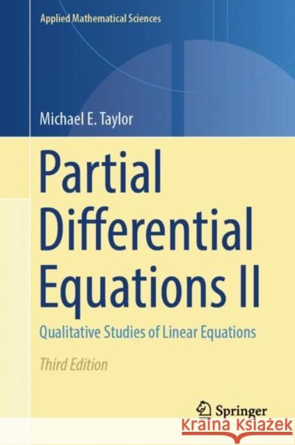 Partial Differential Equations II: Qualitative Studies of Linear Equations Michael E. Taylor 9783031336997 Springer International Publishing AG - książka