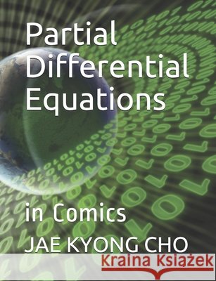 Partial Differential Equations: in Comics Kim, Seong Ryeol 9798533026079 Independently published - książka